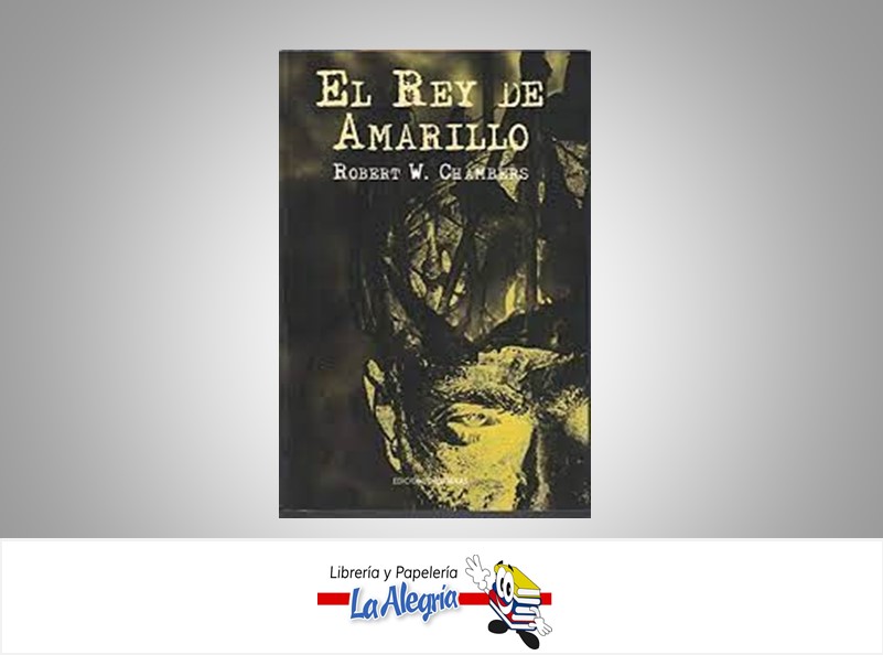 EL REY AMARILLO TEMATICA NOVELA AUTOR ROBERT W. CHAMBERS MARCA ABRAXAS