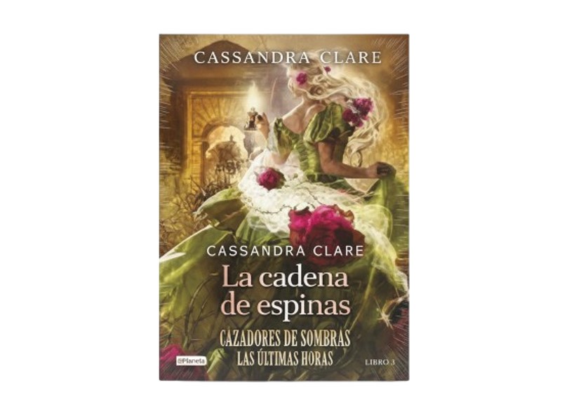 LA CADENA DE ESPINAS CAZADORES DE SOMBRAS LAS ULTIMAS HORAS TEMATICA NOVELA  AUTOR CASSADRAN CLARE EDITORIAL PLANETA