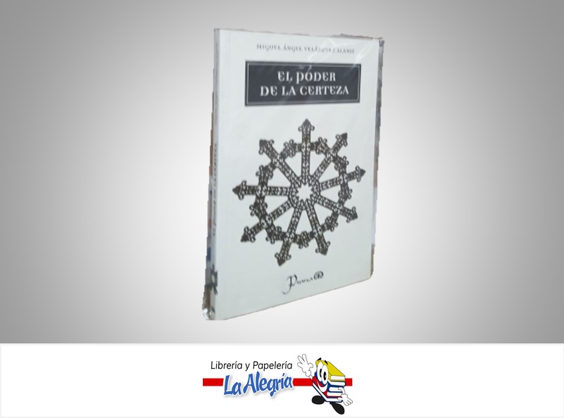 EL PODER DE LA CERTEZA TEMATICA AUTOAYUDA AUTOR MIGUEL ANGEL VELAZQUEZ ALANIZ MARCA PRAMA