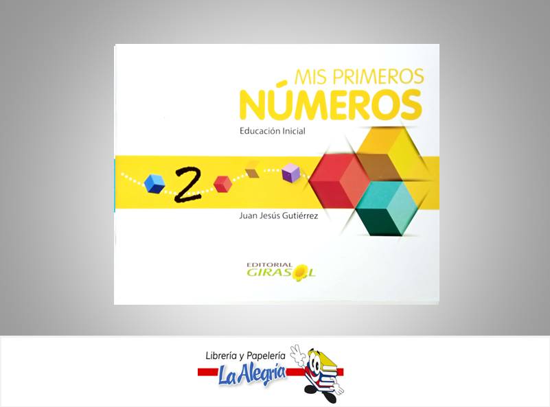 MIS PRIMEROS NUMEROS 2 EDUCACION INICIAL TEMATICA EDUCACION AUTOR JUAN JESUS GUTIERREZ MARCA GIRASOL