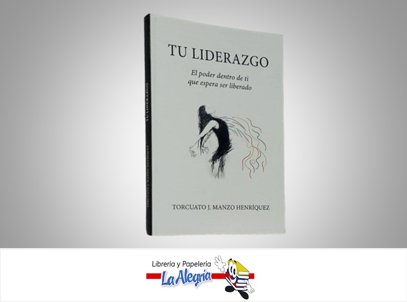 TU LIDERAZGO TEMATICA AUTOAYUDA AUTOR TORCUATOJ. MANZO HENRIQUEZ MARCA FOLIO