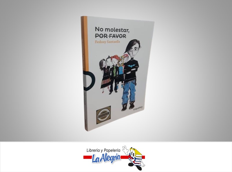 NO MOLESTAR, POR FAVOR TEMATICA CUENTO INFANTIL AUTOR FEDOSY SANTAELLA EDITORIAL SANTILLANA