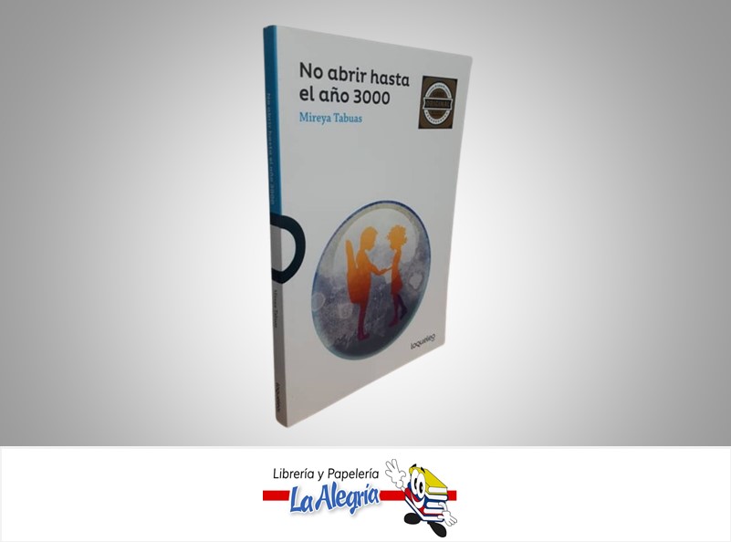 NO ABRIR HASTA EL AÑO 3000 TEMATICA CUENTO INFANTIL AUTORA MIREYA TABUAS EDITORIAL SANTILLANA