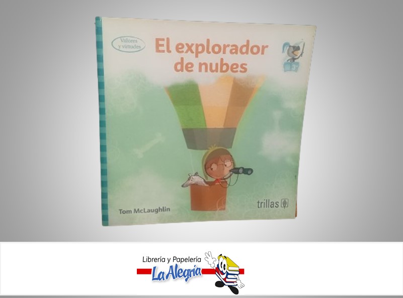 EL EXPLORADOR DE NUBES TEMATICA CUENTOS INFANTILES AUTOR TOM MACLAUGHLIN MARCA TRILLAS