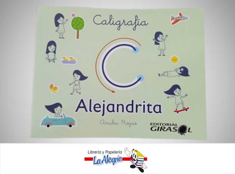CALIGRAFIA ALEJANDRITA C TEMATICA CALIGRAFIA AUTOR ANUBA ROJAS EDITORIAL GIRASOL