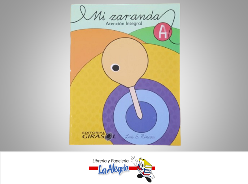 MI ZARANDA A TEMATICA PREESCOLAR AUTOR LUIS E. RINCON EDITORIAL GIRASOL