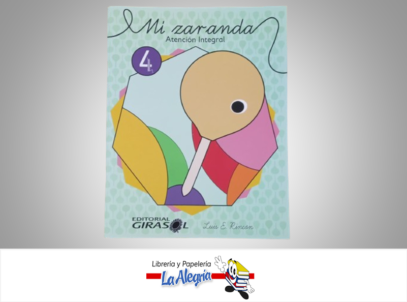MI ZARANDA 4 TEMATICA ESCOLAR AUTOR LUIS E. RINCON EDITORIAL GIRASOL