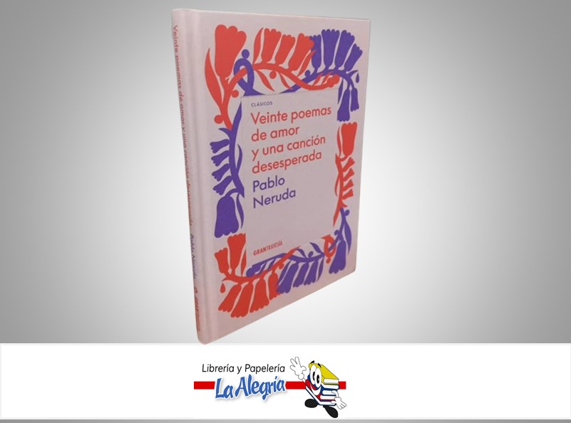 VEINTE POEMAS DE AMOR Y UNA CANCION DESESPERADA TEMATICA NOVELA AUTOR PABLO NERUDA MARCA EDITORIAL OCEANO TRAVESIA