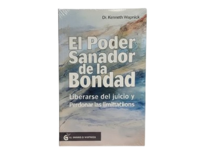 EL PODER SANADOR DE LA BONDAD TEMATICA AUTOAYUDA AUTOR KENNETH WAPNICK EDITORIAL OCEANO EL GRANO DE MOSTAZA