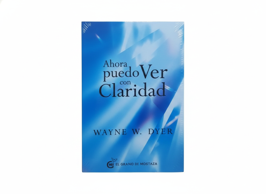 AHORA PUEDO VER CON CLARIDAD TEMATICA AUTOAYUDA AUTOR WAYNE W. DYER EDITORIAL OCEANO EL GRANO DE MOSTAZA