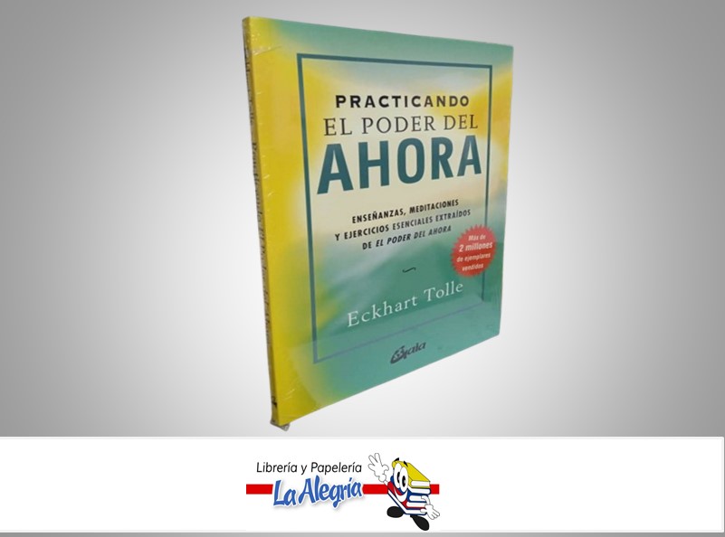 PRACTICANDO EL PODER DEL AHORA TEMATICA AUTOAYUDA AUTOR ECKHART TOLLE MARCA GAIA