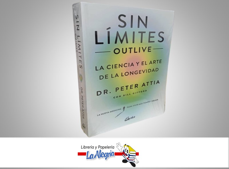 SIN LIMITES OUTLIVES TEMATICA SALUD AUTOR DR, PETER ATTIA/BILL GIFFORD MARCA GAIA