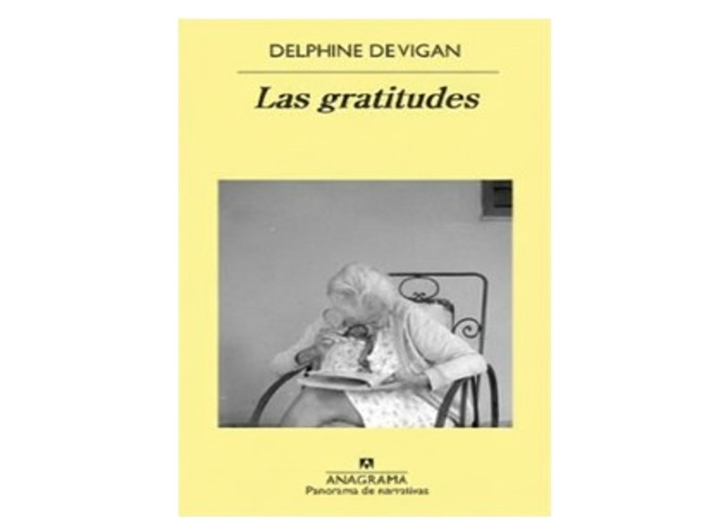 LAS GRATITUDES TEMATICA NOVELA AUTOR DELPHINE DE VIGAN MARCA ANAGRAMA EDITORIAL