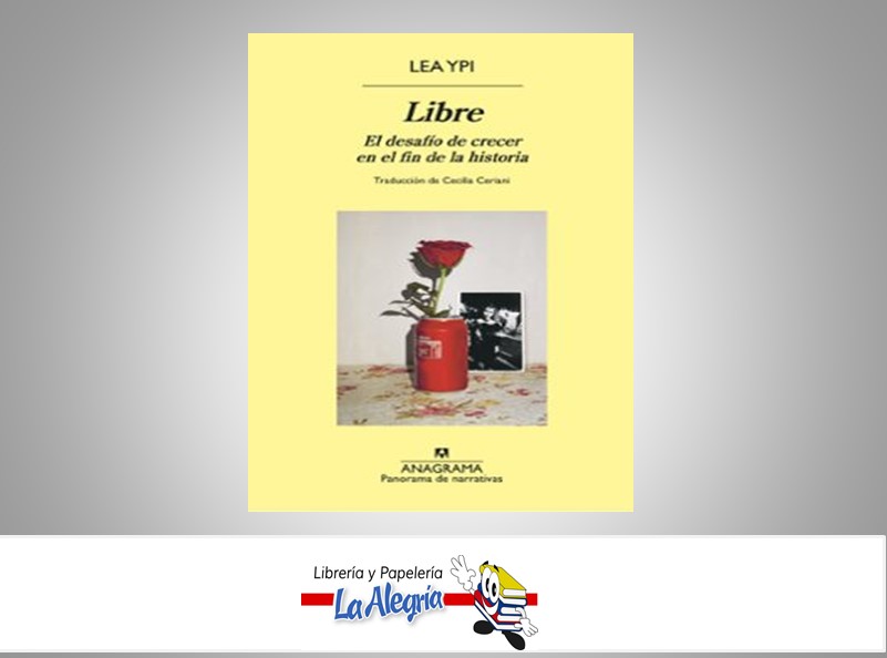LIBRE TEMATICA NOVELA AUTOR LEA YPI MARCA ANAGRAMA EDITORIAL