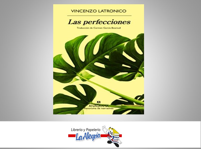 LAS PERFECCIONES TEMATICA NOVELA AUTOR VICENZO LATRONICO MARCA ANAGRAMA EDITORIAL