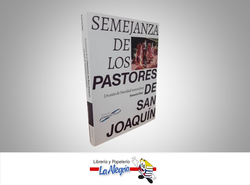 SEMEJANZA DE LOS PASTORES DE SAN JOAQUIN TEMATICA HISTORIA AUTOR EVENCIO DIAZ EDITORIAL EMPRESAS POLAR