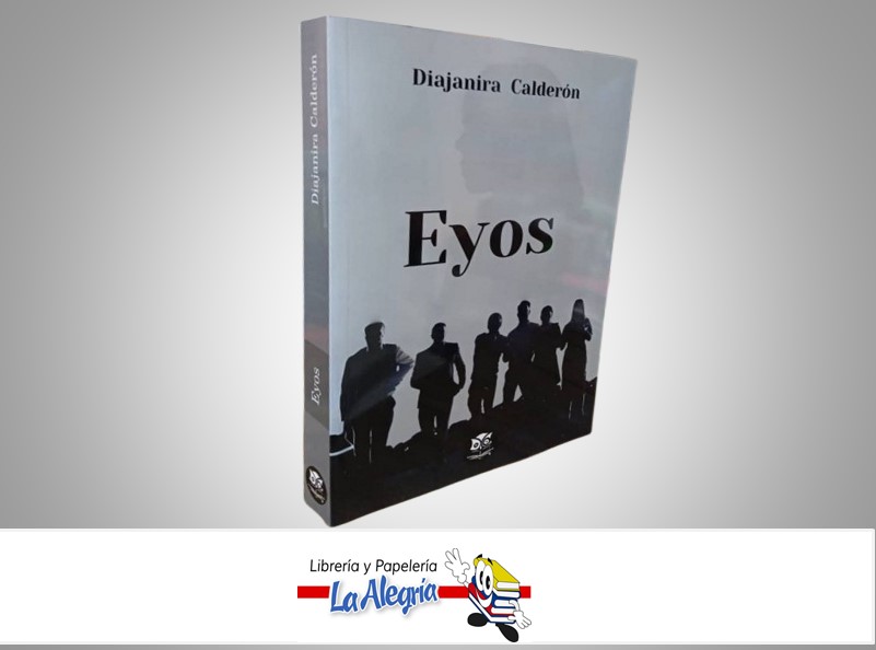 EYOS TEMATICA NOVELA AUTOR DIAJANIRA CALDERON MARCA EDITORIAL LECTOR COMPLICE