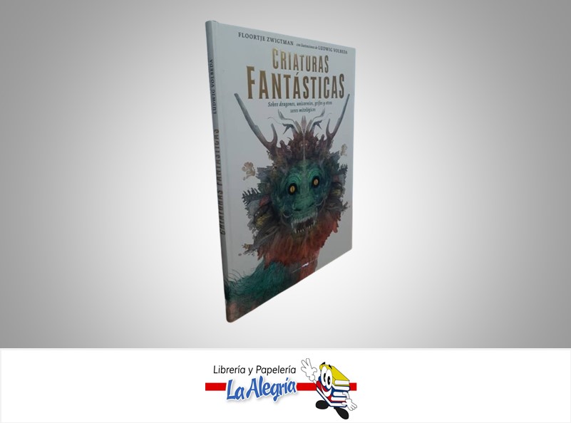 CRIATURAS FANTÁSTICAS TEMATICA ENCICLOPEDIA AUTOR FLOORTJE ZWIGTMAN MARCA LIBROS DEL ZORRO ROJO