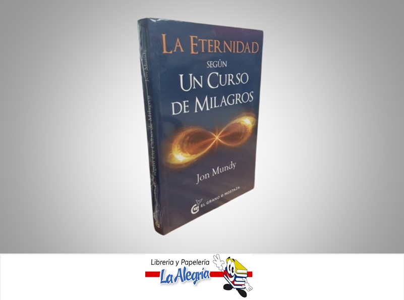 ETERNIDAD SEGUN UN CURSO DE MILAGROS TEMATICA ESOTERISMO AUTOR JON MUNDY MARCA OCEANO EL GRANO DE MOSTAZA