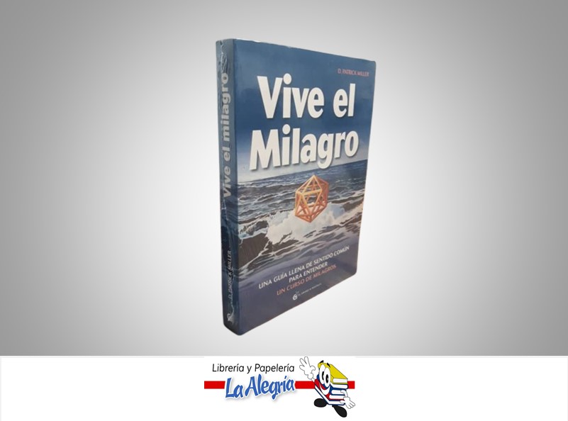 VIVE EL MILAGRO TEMATICA ESOTERISMO AUTOR D. PATRICK MILLER MARCA OCEANO EL GRANO DE MOSTAZA