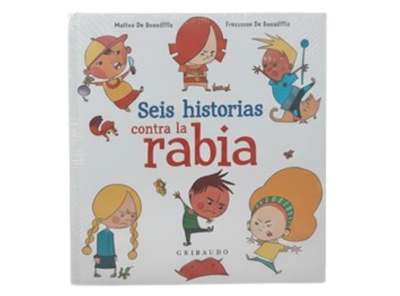 SEIS HISTORIAS CONTRA LA RABIA TEMATICA CUENTOS INFANTILES AUTOR MATTEO Y FRANCESCO DE BENEDITTIS EDITORIAL OCEANO GRIBAUDO