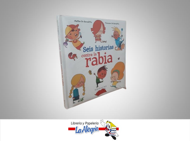 SEIS HISTORIAS SOBRE LA RABIA TEMATICA CUENTOS INFANTILES AUTOR MATTEO Y FRANCESCO DE BENEDITTIS EDITORIAL OCEANO GRIBAUDO