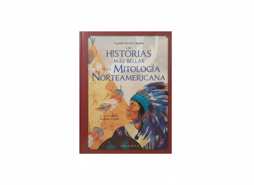 LAS HISTORIAS MAS BELLAS DE LA MITOLOGIA NORTEAMERICANA TEMATICA NOVELA CLASICA AUTOR AGUSTIN SANCHEZ AGUILAR EDITORIAL OCEANO GRIBAUDO