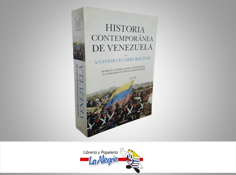 HISTORIA COMTEMPORANEA DE VENEZUELA TEMATICA HISTORIA AUTOR ANTONIO ECARRI BOLIVAR MARCA ALMUZARA