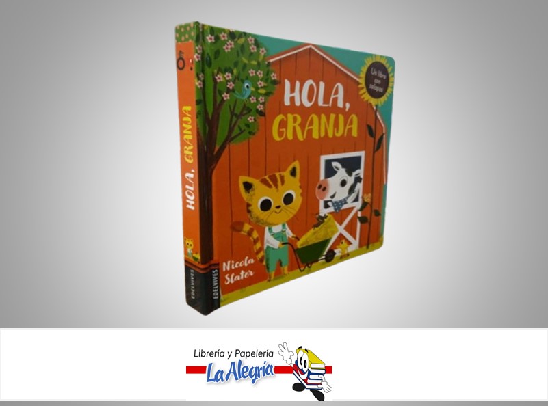 HOLA GRANJA UN LIBRO CON SOLAPAS TEMATICA CUENTO INFANTIL AUTOR NICOLA SLATER MARCA EDELVIVES