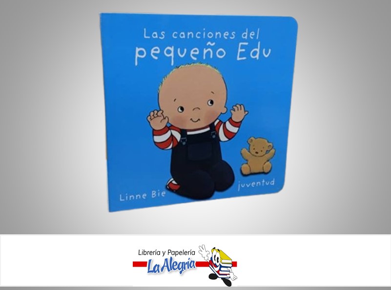 LAS CANCIONES DEL PEQUEÑO EDU TEMATICA CUENTO INFANTILES AUTOR LINNE BIE MARCA EDITORIAL JUVENTUD