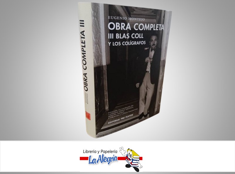 OBRA COMPLETA 111 BLAS COLL Y LOS COLIGRAFOS TEMATICA POESIA AUTOR EUGENIO MONTERO MARCA EDITORIAL PRE-TEXTOS
