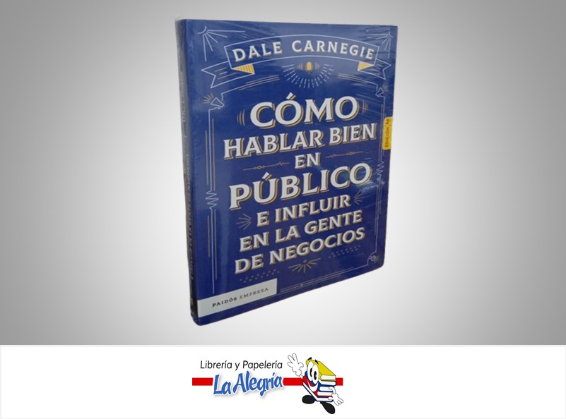 COMO HABLAR BIEN EN PUBLICO E INFLUIR EN LA GENTE DE NEGOCIOS TEMATICA AUTOAYUDA AUTOR DALE CARNEGIE MARCA PAIDOS