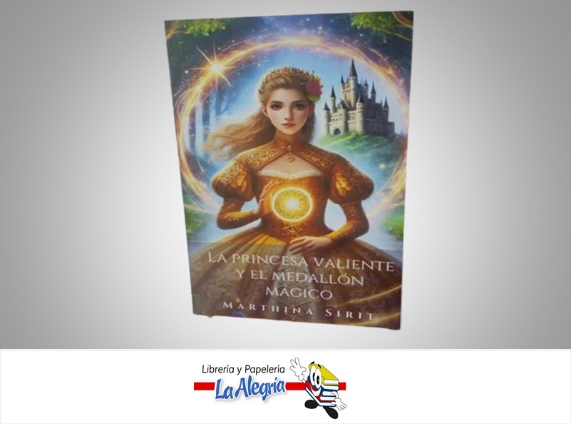 LA PRINCESA VALIENTE Y EL MEDALLON MAGICO TEMATICA NOVELA JUVENIL AUTOR MARTHINA SIRIT MARCA NSB