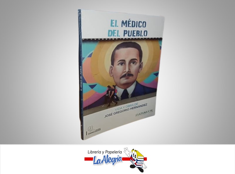EL MEDICO DEL PUEBLO VIDA Y OBRA DE JOSE GREGORIO HERNANDEZ  TEMATICA BIOGRAFIA AUTOR UCAB MARCA ABEDICIONES