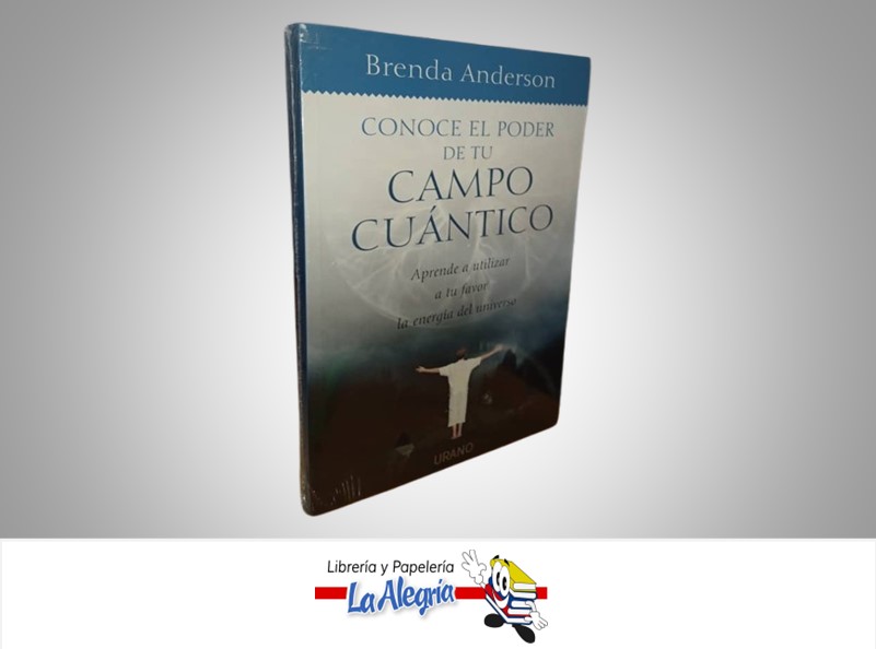 CONOCE EL PODER DE TU CAMPO CUANTICO TEMATICA AUTOAYUDA AUTOR BRENDA ANDERSON MARCA URANO