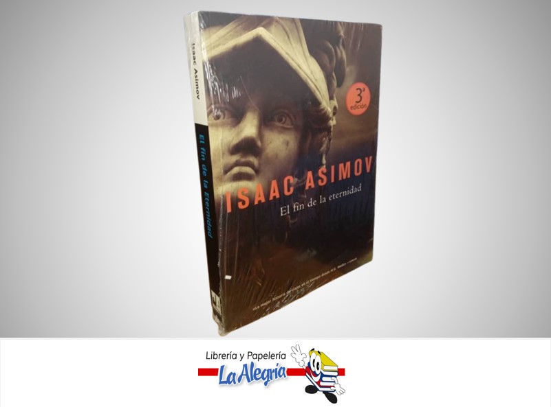 EL FIN DE LA ETERNIDAD TEMATICA NOVELA FICCION AUTOR ISAAC ASIMOV MARCA LA FACTORIA DE IDEAS