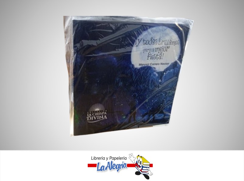 ¡Y TODAS BRILLAMOS PARA LA MEJOR FIESTA! TEMATICA CUENTOS AUTOR MARYSOL CARRERO NECKER MARCA COLECCION LA CHISPA DIVINA