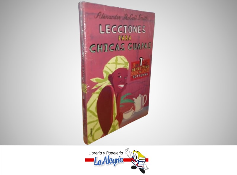 LECCIONES PARA CHICAS GUAPAS TEMATICA NOVELAS AUTOR ALEXANDER McCALL SMITH MARCA UMBRIEL