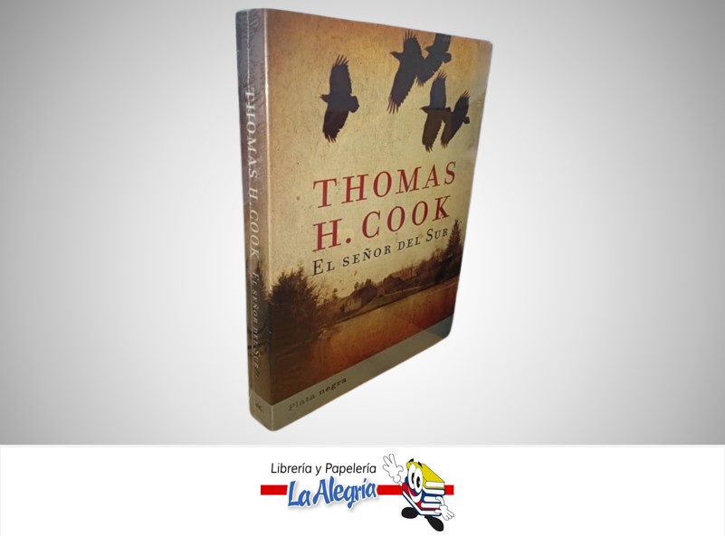 EL SEÑOR DEL SUR TEMATICA NOVELA AUTOR THOMAS H. COOK MARCA PLATA NEGRA