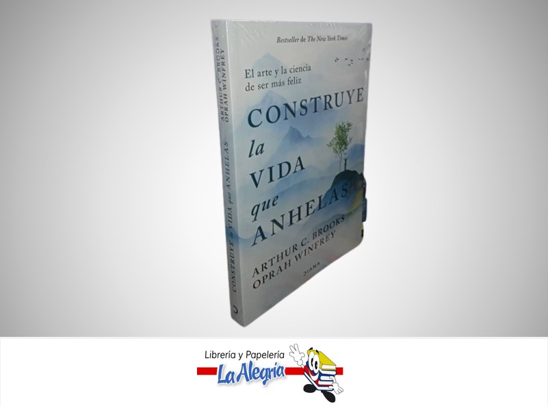 CONSTRUYE LA VIDA QUE ANHELAS TEMATICA AUTOAYUDA AUTOR ARTHUR C. BROOKS MARCA DIANA