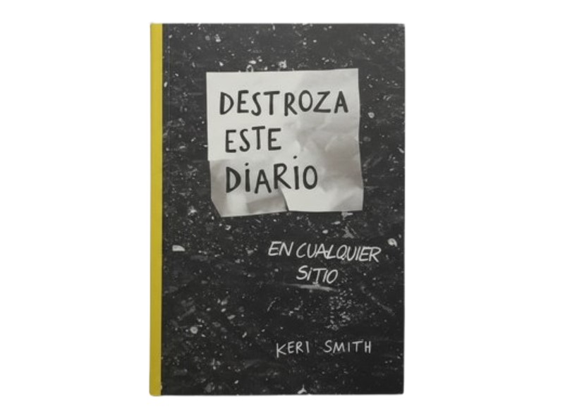 DESTROZA ESTE DIARIO EN CUALQUIER SITIO TEMATICA AUTOAYUDA AUTOR KERI SMITH EDITORIAL PAIDOS