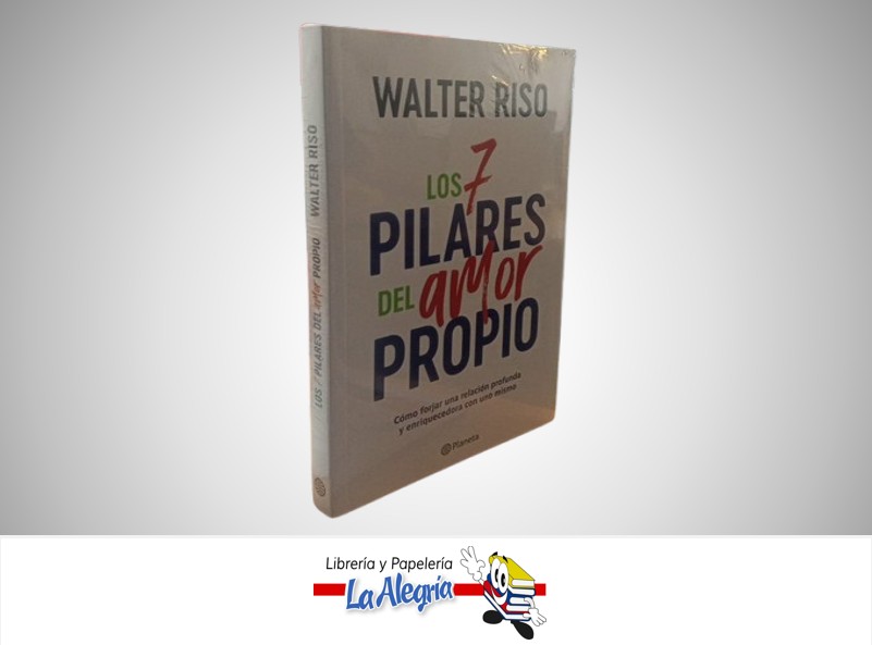LOS 7 PILARES DEL AMOR PROPIO TEMATICA AUTOAYUDA AUTOR WALTER RISO MARCA PLANETA