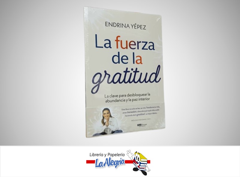 LA FUERZA DE LA GRATITUD TEMATICA AUTOAYUDA AUTOR ENDRINA YEPEZ MARCA PANHOUSE