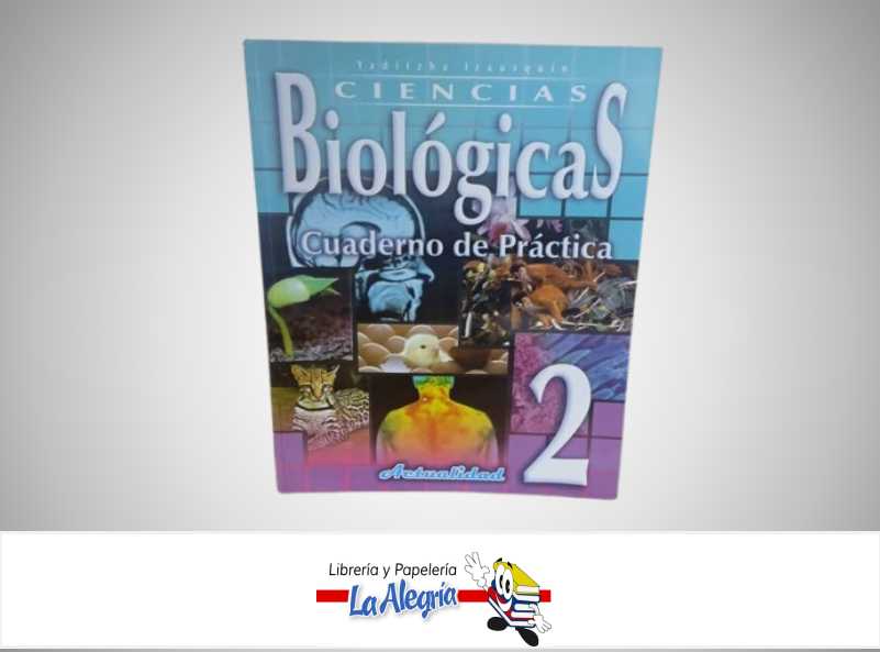 CIENCIAS BIOLOGICAS 2 CUADERNO DE PRACTICA TEMATICA BIOLOGIA AUTOR IRAUSQUIN YADITZHA EDITORIAL ACTUALIDAD