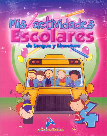 MIS ACTIVIDADES ESCOLARES DE LENGUA Y LITERATURA 4 TEMATICA ESCOLAR REF: 0105 EDITORIAL ACTUALIDAD