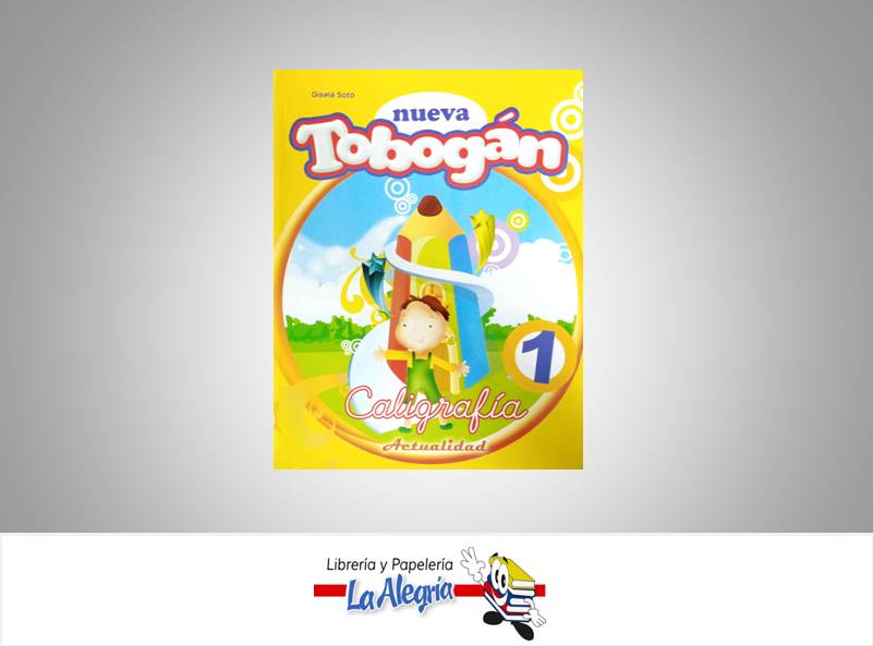 NUEVA SERIE TOBOGAN CALIGRAFIA 1 TEMATICA CALIGRAFIA AUTOR SOTO GISELA EDITORIAL ACTUALIDAD