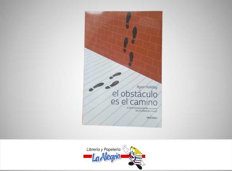 EL OBSTACULO ES EL CAMINO TEMATICA AUTOAYUDA AUTOR RYAN HOLIDAY MARCA OCEANO