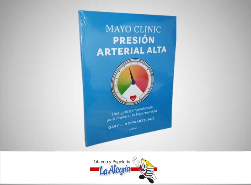 MAYO CLINIC PRESION ARTERIAL ALTA TEMATICA SALUD AUTOR GARY L. SCHWARTS, M.D. MARCA OCEANO