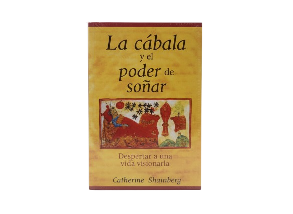 LA CABALA Y EL PODER DE SOÑAR TEMATICA ESOTERISMO AUTOR CATHERINE SHAINBERG MARCA INNER TRADITIONS