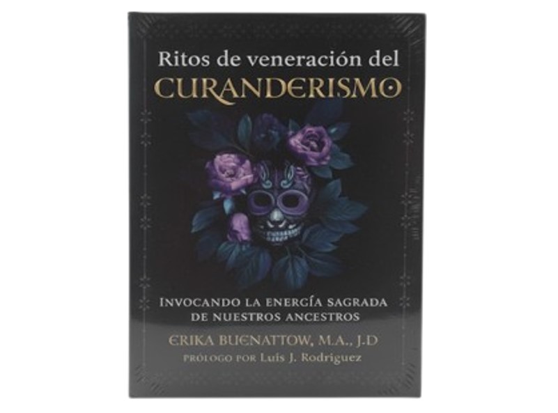 RITOS DE VENERACION DEL CURANDERISMO TEMATICA ESOTERISMO AUTOR ERIKA BUENAFLOR, M.A.,J.D. MARCA INNER TRADITIONS